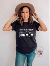 Load image into Gallery viewer, I Just Want To Be A Stay At Home Dog Mom
