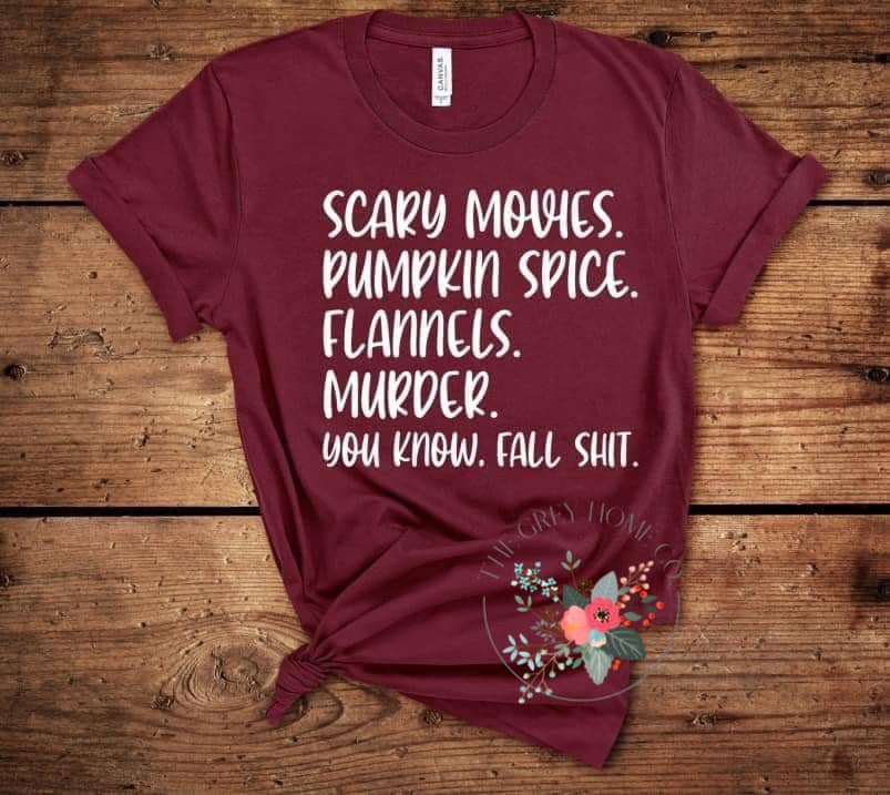 Scary Movies Pumpkin Spice Flannels Murder You Know Fall Shit