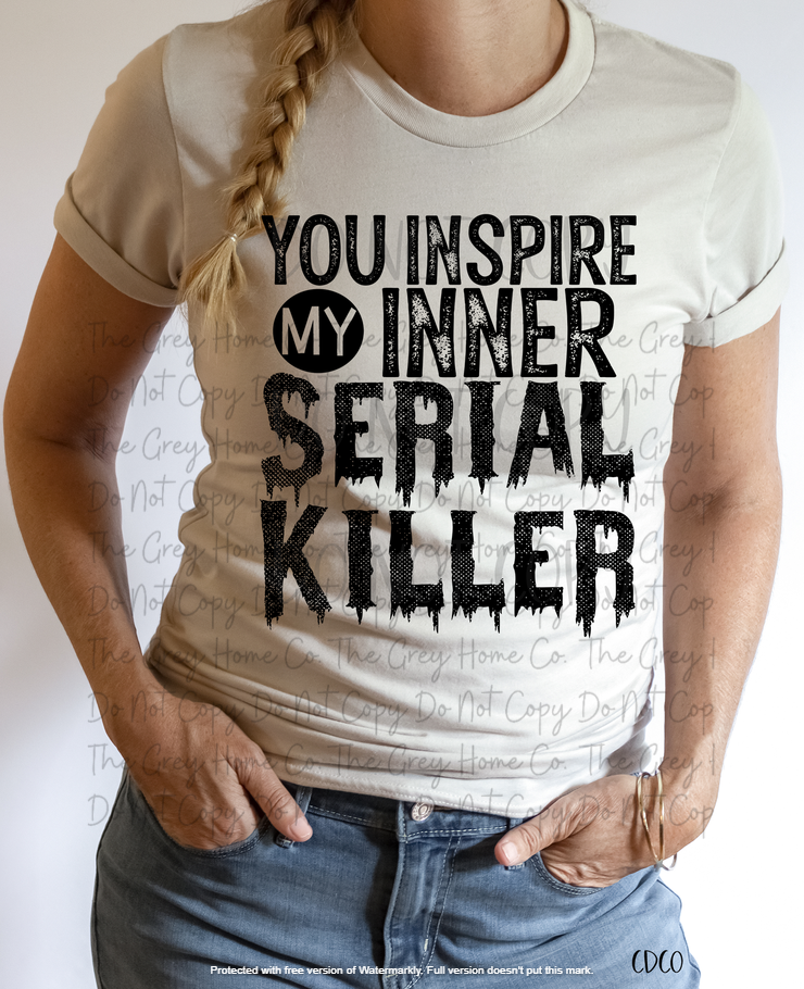 You Inspire My Inner Serial Killer