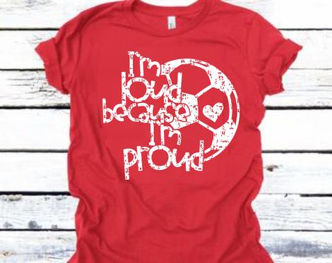 I'm Loud Because I'm Proud-Soccer