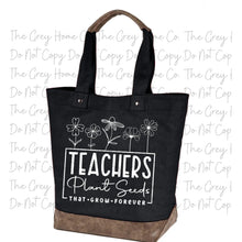 Load image into Gallery viewer, Teachers Plant Seeds - Canvas Tote
