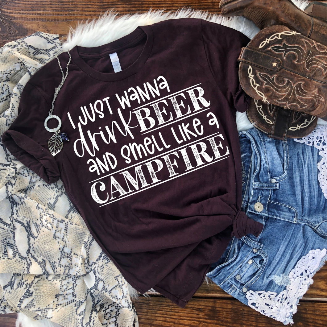 I Just Wanna Drink Beer And Smell Like A Campfire